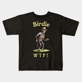 Golf Skeleton Birdie WTF Quote -Funny Golf Saying Kids T-Shirt